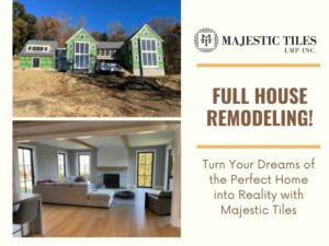 Turn Your Dreams of the Perfect Home into Reality with Majestic Tiles Full Housa Remodeling